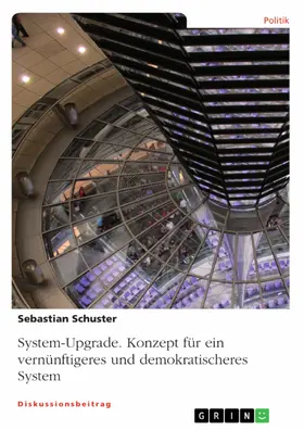 Schuster |  System-Upgrade. Konzept für ein vernünftigeres und demokratischeres System | eBook | Sack Fachmedien