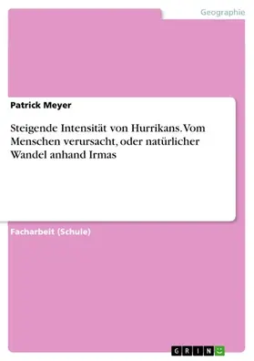 Meyer |  Steigende Intensität von Hurrikans. Vom Menschen verursacht, oder natürlicher Wandel anhand Irmas | eBook | Sack Fachmedien