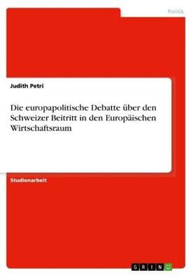 Petri |  Die europapolitische Debatte über den Schweizer Beitritt in den Europäischen Wirtschaftsraum | Buch |  Sack Fachmedien
