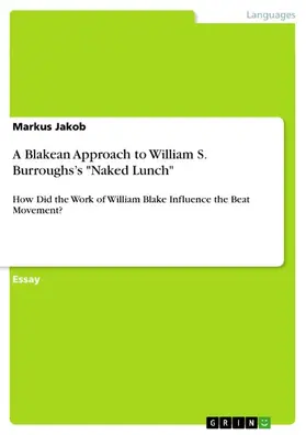 Jakob |  A Blakean Approach to William S. Burroughs's "Naked Lunch" | eBook | Sack Fachmedien