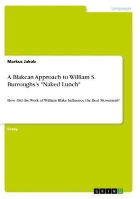 Jakob |  A Blakean Approach to William S. Burroughs's "Naked Lunch" | Buch |  Sack Fachmedien