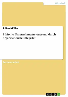 Müller |  Ethische Unternehmenssteuerung durch organisationale Integrität | eBook | Sack Fachmedien