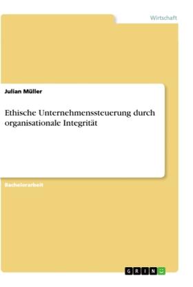 Müller |  Ethische Unternehmenssteuerung durch organisationale Integrität | Buch |  Sack Fachmedien