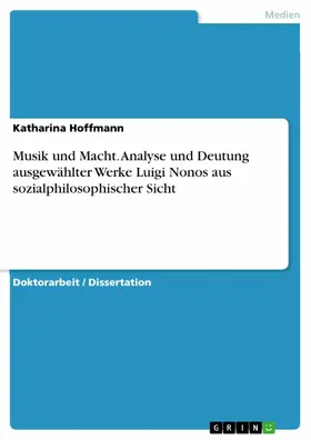 Hoffmann |  Musik und Macht. Analyse und Deutung ausgewählter Werke Luigi Nonos aus sozialphilosophischer Sicht | eBook | Sack Fachmedien