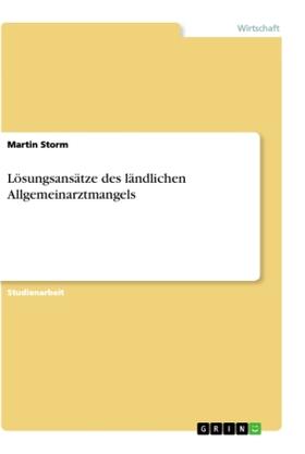 Storm |  Lösungsansätze des ländlichen Allgemeinarztmangels | Buch |  Sack Fachmedien