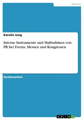 Jung |  Interne Instrumente und Maßnahmen von PR bei Events, Messen und Kongressen | eBook | Sack Fachmedien