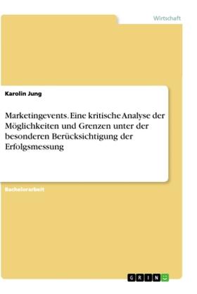 Jung |  Marketingevents. Eine kritische Analyse der Möglichkeiten und Grenzen unter der besonderen Berücksichtigung der Erfolgsmessung | Buch |  Sack Fachmedien