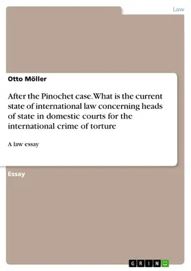 Möller |  After the Pinochet case. What is the current state of international law concerning heads of state in domestic courts for the international crime of torture | eBook | Sack Fachmedien