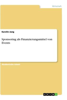 Jung |  Sponsoring als Finanzierungsmittel von Events | Buch |  Sack Fachmedien