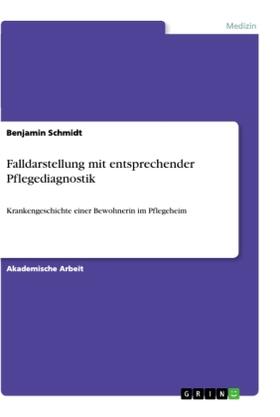 Schmidt |  Falldarstellung mit entsprechender Pflegediagnostik | Buch |  Sack Fachmedien