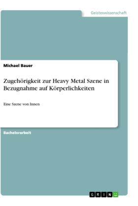 Bauer |  Zugehörigkeit zur Heavy Metal Szene in Bezugnahme auf Körperlichkeiten | Buch |  Sack Fachmedien