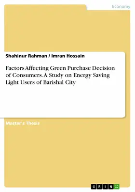 Rahman / Hossain |  Factors Affecting Green Purchase Decision of Consumers. A Study on Energy Saving Light Users of Barishal City | eBook | Sack Fachmedien