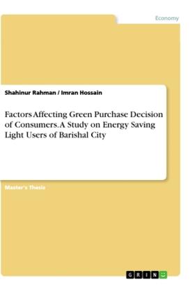 Rahman / Hossain |  Factors Affecting Green Purchase Decision of Consumers. A Study on Energy Saving Light Users of Barishal City | Buch |  Sack Fachmedien