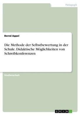 Appel |  Die Methode der Selbstbewertung in der Schule. Didaktische Möglichkeiten von Schreibkonferenzen | Buch |  Sack Fachmedien