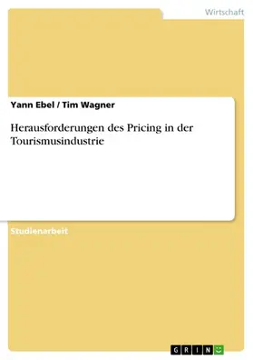 Ebel / Wagner |  Herausforderungen des Pricing in der Tourismusindustrie | eBook | Sack Fachmedien