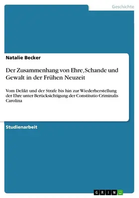 Becker |  Der Zusammenhang von Ehre, Schande und Gewalt in der Frühen Neuzeit | eBook | Sack Fachmedien