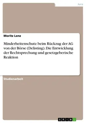 Lenz |  Minderheitenschutz beim Rückzug der AG von der Börse (Delisting). Die Entwicklung der Rechtsprechung und gesetzgeberische Reaktion | eBook | Sack Fachmedien