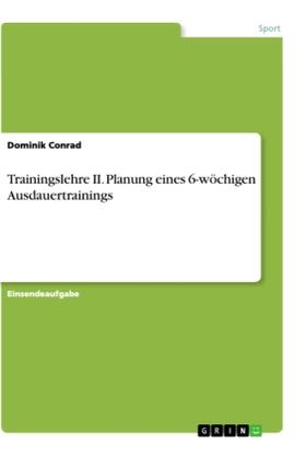 Conrad |  Trainingslehre II. Planung eines 6-wöchigen Ausdauertrainings | Buch |  Sack Fachmedien