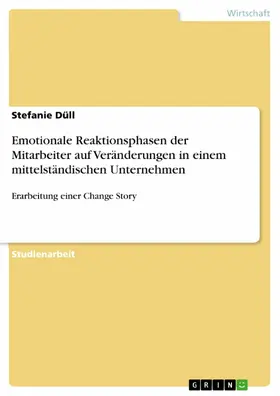 Düll |  Emotionale Reaktionsphasen der Mitarbeiter auf Veränderungen in einem mittelständischen Unternehmen | eBook | Sack Fachmedien