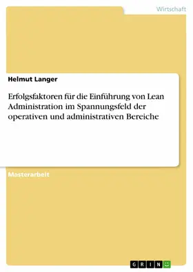 Langer |  Erfolgsfaktoren für die Einführung von Lean Administration im Spannungsfeld der operativen und administrativen Bereiche | eBook | Sack Fachmedien
