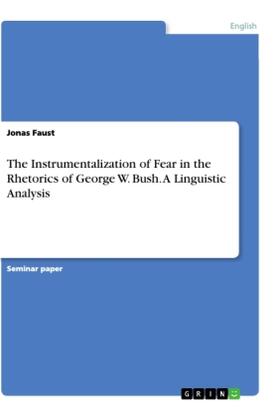 Faust |  The Instrumentalization of Fear in the Rhetorics of George W. Bush. A Linguistic Analysis | Buch |  Sack Fachmedien