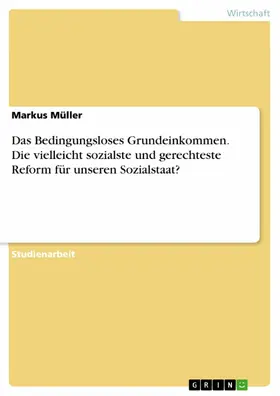 Müller | Das Bedingungsloses Grundeinkommen. Die vielleicht sozialste und gerechteste Reform für unseren Sozialstaat? | E-Book | sack.de