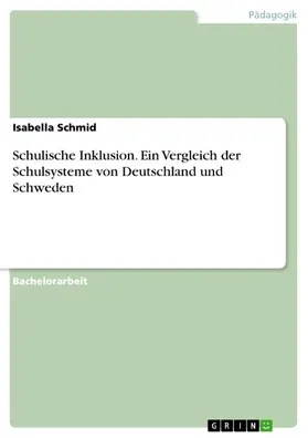 Schmid |  Schulische Inklusion. Ein Vergleich der Schulsysteme von Deutschland und Schweden | eBook | Sack Fachmedien