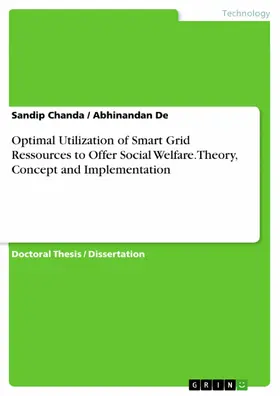 Chanda / De |  Optimal Utilization of Smart Grid Ressources to Offer Social Welfare.Theory, Concept and Implementation | eBook | Sack Fachmedien