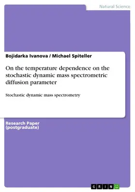 Ivanova / Spiteller |  On the temperature dependence on the stochastic dynamic mass spectrometric diffusion parameter | eBook | Sack Fachmedien