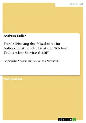 Koller |  Flexibilisierung der Mitarbeiter im Außendienst bei der Deutsche Telekom Technischer Service GmbH | eBook | Sack Fachmedien