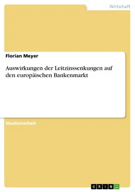 Meyer |  Auswirkungen der Leitzinssenkungen auf den europäischen Bankenmarkt | eBook | Sack Fachmedien