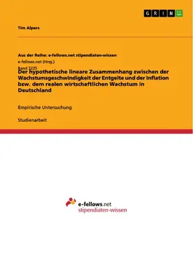 Alpers |  Der hypothetische lineare Zusammenhang zwischen der Wachstumsgeschwindigkeit der Entgelte und der Inflation bzw. dem realen wirtschaftlichen Wachstum in Deutschland | eBook | Sack Fachmedien