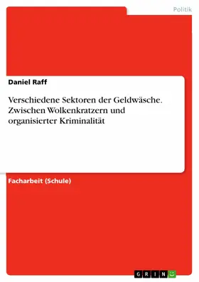 Raff |  Verschiedene Sektoren der Geldwäsche. Zwischen Wolkenkratzern und organisierter Kriminalität | eBook | Sack Fachmedien