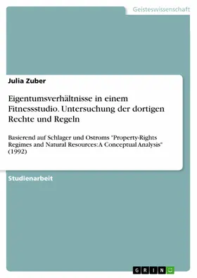 Zuber |  Eigentumsverhältnisse in einem Fitnessstudio. Untersuchung der dortigen Rechte und Regeln | eBook | Sack Fachmedien