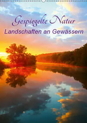 Kaiser |  Gespiegelte Natur (Wandkalender 2019 DIN A2 hoch) | Sonstiges |  Sack Fachmedien