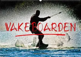 Roder |  Wakeboarden (Wandkalender 2019 DIN A2 quer) | Sonstiges |  Sack Fachmedien
