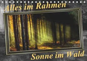 Roder |  Alles im Rahmen - Sonne im Wald (Tischkalender 2019 DIN A5 quer) | Sonstiges |  Sack Fachmedien