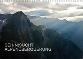 Matthias |  SEH(N)SUCHT ALPENÜBERQUERUNG (Wandkalender 2019 DIN A3 quer) | Sonstiges |  Sack Fachmedien