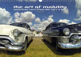 Hebbel-Seeger |  The art of mobility - american cars from the 50s & 60s (Part 2) (Wandkalender 2019 DIN A3 quer) | Sonstiges |  Sack Fachmedien