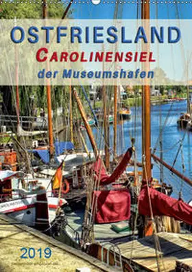 Roder |  Ostfriesland - Carolinensiel, der Museumshafen (Wandkalender 2019 DIN A2 hoch) | Sonstiges |  Sack Fachmedien