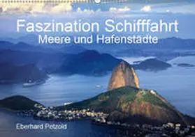 Petzold |  Faszination Schifffahrt - Meere und Hafenstädte (Wandkalender 2019 DIN A2 quer) | Sonstiges |  Sack Fachmedien