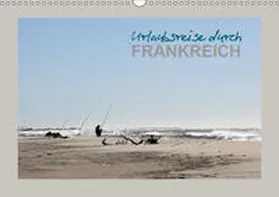 Heim |  Urlaubsreise durch Frankreich (Wandkalender 2019 DIN A3 quer) | Sonstiges |  Sack Fachmedien