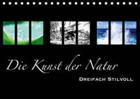 Busse |  Die Kunst der Natur - Dreifach Stilvoll (Tischkalender 2019 DIN A5 quer) | Sonstiges |  Sack Fachmedien