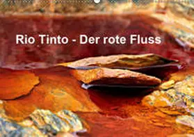 Schade |  Rio Tinto - der rote Fluss (Wandkalender 2019 DIN A2 quer) | Sonstiges |  Sack Fachmedien