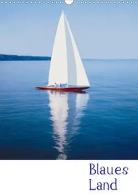 von Felbert |  Blaues Land (Wandkalender 2020 DIN A3 hoch) | Sonstiges |  Sack Fachmedien