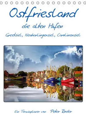Roder |  Terminplaner, Ostfriesland, die alten Häfen - Greetsiel, Neuharlingersiel, Carolinensiel (Tischkalender 2020 DIN A5 hoch) | Sonstiges |  Sack Fachmedien