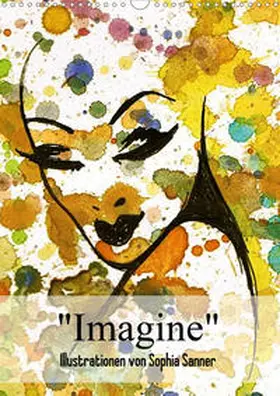 Sanner |  Imagine - Illustrationen von Sophia Sanner (Wandkalender 2020 DIN A3 hoch) | Sonstiges |  Sack Fachmedien
