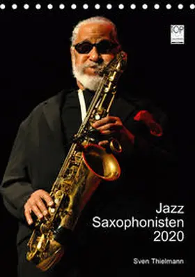 Thielmann / Essen |  Jazz Saxophonisten 2020 (Tischkalender 2020 DIN A5 hoch) | Sonstiges |  Sack Fachmedien