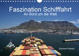 Petzold |  Faszination Schifffahrt  -  An Bord um die Welt (Wandkalender 2020 DIN A4 quer) | Sonstiges |  Sack Fachmedien