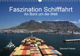 Petzold |  Faszination Schifffahrt  -  An Bord um die Welt (Wandkalender 2020 DIN A3 quer) | Sonstiges |  Sack Fachmedien